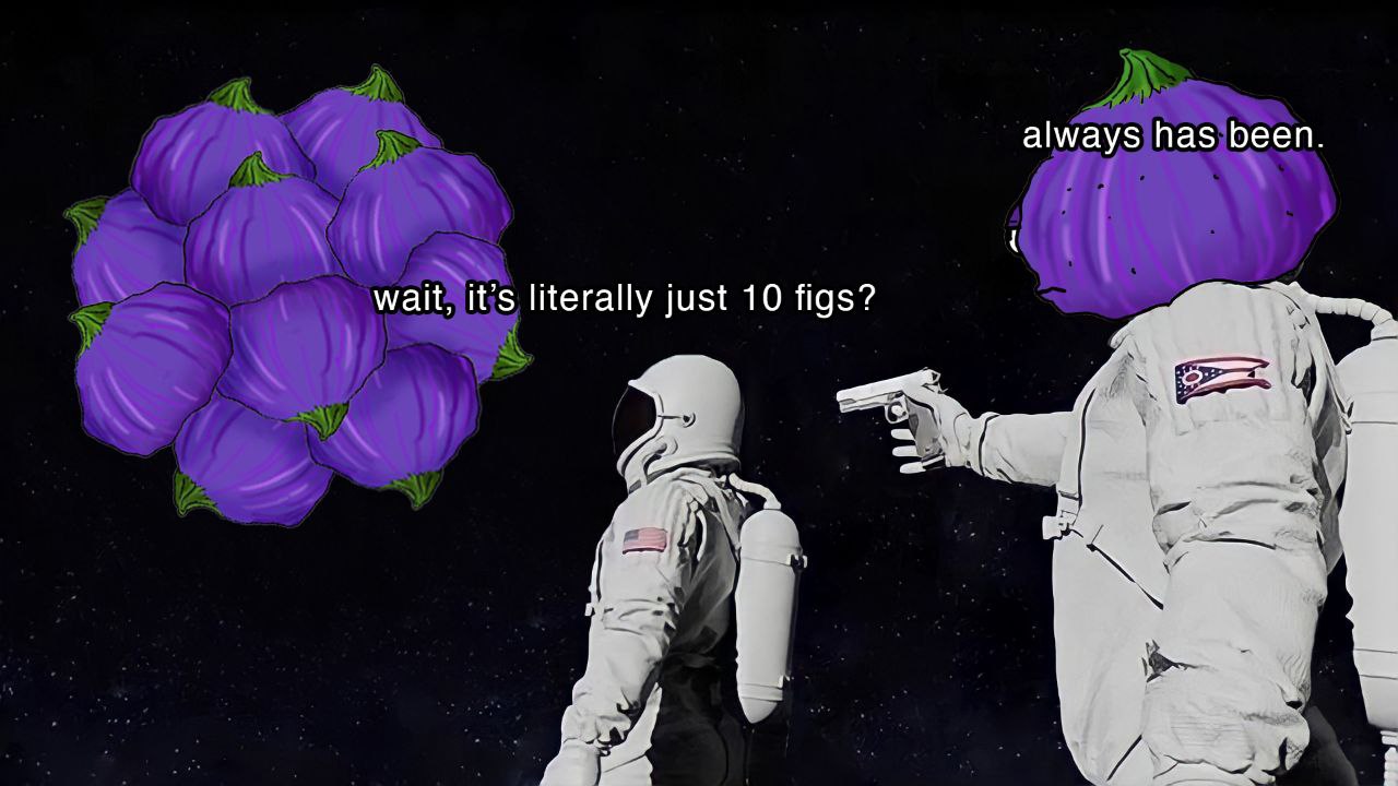 Fig Always Been